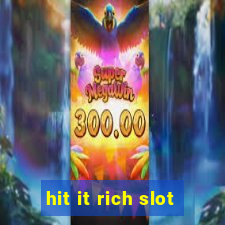 hit it rich slot